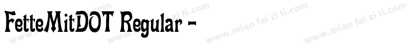 FetteMitDOT Regular字字体转换